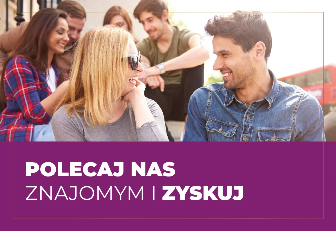 Polecaj nas znajomym i zyskuj